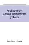 Autobiography of Lutfullah, a Mohammedan gentleman