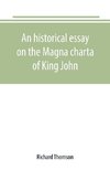 An historical essay on the Magna charta of King John