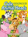 Cute Animal Heads Coloring Pages For Kids - Coloring Books 6 Year Old Edition