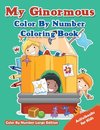 My Ginormous Color By Number Coloring Book - Color By Number Large Edition