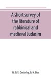 A short survey of the literature of rabbinical and medieval Judasim