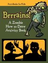 Brrrains! A Zombie How to Draw Activity Book
