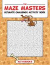 The Maze Masters Ultimate Challenge Activity Book
