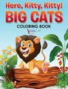 Here, Kitty, Kitty! Big Cats Coloring Book