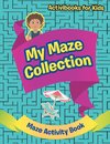 My Maze Collection - Maze Activity Book