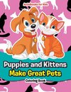 Puppies and Kittens Make Great Pets Coloring Book