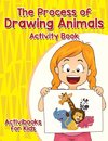 The Process of Drawing Animals Activity Book