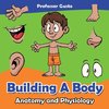 Building a Body | Anatomy and Physiology
