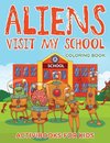 Aliens Visit My School Coloring Book