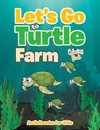 Let's Go to Turtle Farm Coloring Book