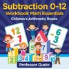Subtraction 0-12 Workbook Math Essentials | Children's Arithmetic Books