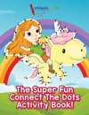 The Super Fun Connect The Dots Activity Book!