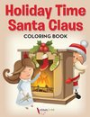 Holiday Time Santa Claus Coloring Book