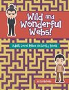 Wild and Wonderful Webs! Adult Level Maze Activity Book