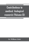 Contributions to medical and biological research (Volume II)