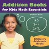 Addition Books for Kids Math Essentials | Children's Arithmetic Books