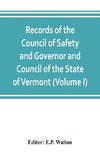 Records of the Council of Safety and Governor and Council of the State of Vermont (Volume I)