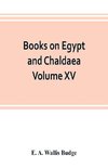 Books on Egypt and Chaldaea Volume XV. Of the Series