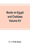 Books on Egypt and Chaldaea Volume XV. Of the Series