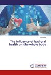 The influence of bad oral health on the whole body