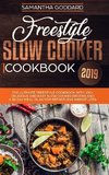Goddard, S: Freestyle Slow Cooker Cookbook 2019