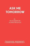Ask Me Tomorrow