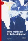 Cuba, From Fidel to Raúl and Beyond
