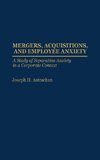Mergers, Acquisitions, and Employee Anxiety