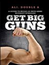 Get Big GUNS(TM) (Get Ready To Grow)