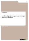 Intellectual property rights and copyright protection in Ghana