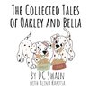The Collected Tales of Oakley and Bella