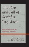 The Rise and Fall of Socialist Yugoslavia
