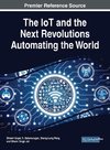 The IoT and the Next Revolutions Automating the World