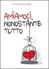 Amiamoci, nonostante tutto
