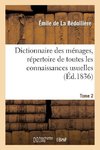 Dictionnaire des ménages, répertoire de toutes les connaissances usuelles.Tome 2