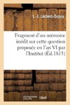 Fragment d'un mémoire inédit sur cette question proposée en l'an VI par l'Institut
