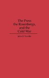 The Press, the Rosenbergs, and the Cold War