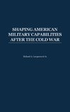 Shaping American Military Capabilities After the Cold War