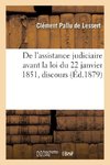 De l'assistance judiciaire avant la loi du 22 janvier 1851, discours