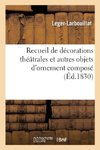 Recueil de décorations théâtrales et autres objets d'ornement composé