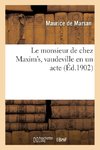 Le monsieur de chez Maxim's, vaudeville en un acte