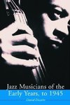 Dicaire, D:  Jazz Musicians of the Early Years, to 1945