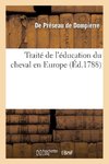 Traité de l'éducation du cheval en Europe