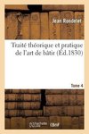 Traité théorique et pratique de l'art de bâtir. Tome 4