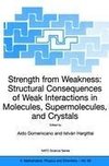 Strength from Weakness: Structural Consequences of Weak Interactions in Molecules, Supermolecules, and Crystals