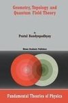 Geometry, Topology and Quantum Field Theory