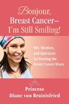 Bonjour, Breast Cancer - I'm Still Smiling!
