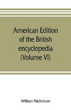 American edition of the British encyclopedia, or Dictionary of arts and sciences