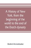 A history of New York, from the beginning of the world to the end of the Dutch dynasty; containing, among many surprising and curious matters, the unutterable ponderings of walter the Doubter, the disastrous projects of william the testy, and the chivalri