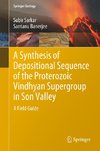 A Synthesis of Depositional Sequence of the Proterozoic Vindhyan Supergroup in Son Valley
